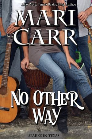 [Sparks in Texas 04] • No Other Way · Sparks in Texas, Book 4